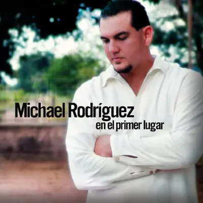 En el Primer Lugar - Michael Rodriguez