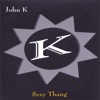 John K - Some Kind of Wonderful
