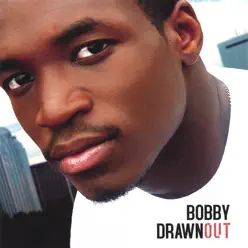 Drawn Out - Bobby Drawn Out - Bobby