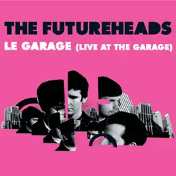 Le Garage (Live At the Garage) - Single - The Futureheads