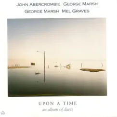 Upon a Time - An Album of Duets by George Marsh, John Abercrombie & Mel Graves album reviews, ratings, credits