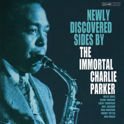 Newly Discovered Sides By the Immortal Charlie Parker - Charlie Parker