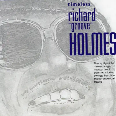 Timeless Richard 'Groove' Holmes - Richard 'Groove' Holmes Timeless Richard 'Groove' Holmes - Richard 'Groove' Holmes