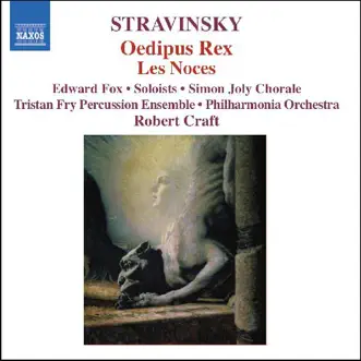 Stravinsky: Oedipus Rex, Les Noces by International Piano Quartet, Philharmonia Orchestra, Robert Craft, Simon Joly Chorale & Simon Joly Male Chorus album reviews, ratings, credits