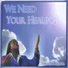 We Need Your Healing (Ministry & Songs) album lyrics, reviews, download