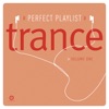 Perfect Playlist: Trance, Vol. 1