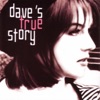 Dave's True Story (2002 Version)