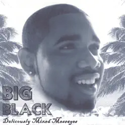 Deliciously Mixed Messages - Big Black