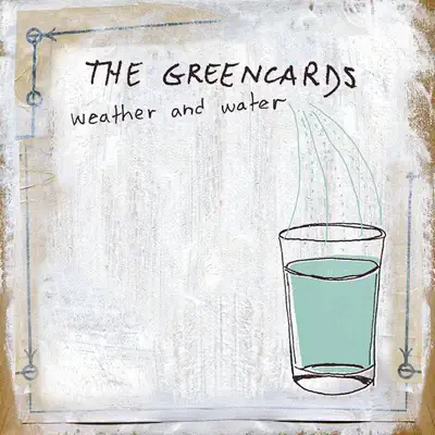 Weather and Water - The Greencards Weather and Water - The Greencards