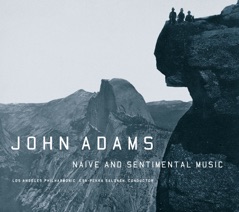 Adams: Naive and Sentimental Music