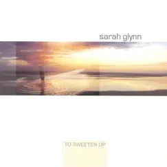 To Sweeten Up by Sarah Glynn album reviews, ratings, credits