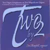 Two by 2: Two Organ Symphonies on Two Magnificent Organs album lyrics, reviews, download