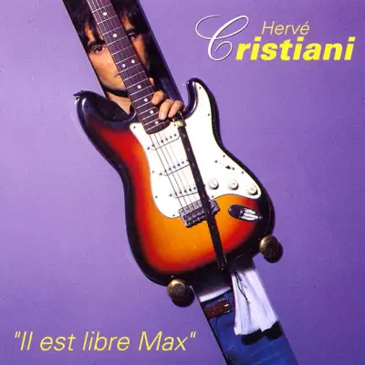 Il est libre Max - Herve Cristiani
