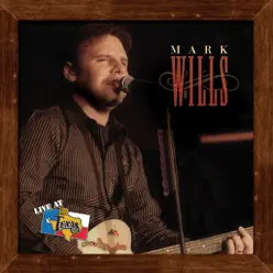Live At Billy Bob's Texas: Mark Wills - Mark Wills