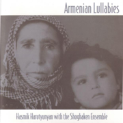 Armenian Lullabies - Hasmik Harutyunyan & The Shoghaken Ensemble