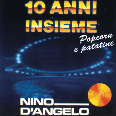 10 ANNI INSIEME - Popcorn e Patatine - Nino D'Angelo