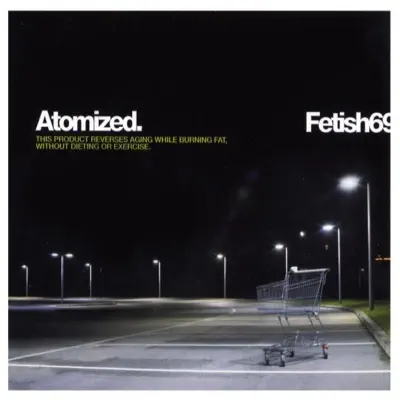 Atomized - Fetish 69 Atomized - Fetish 69