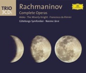 Rachmaninov: Complete Operas (Aleko; the Miserly Knight; Francesca Da Rimini)