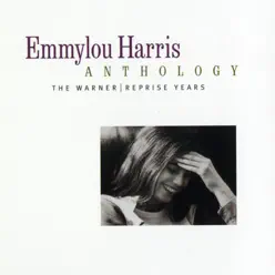 Emmylou Harris Anthology: The Warner / Reprise Years - Emmylou Harris