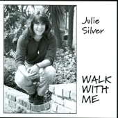 Julie Silver - Walk With Me