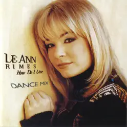 How Do I Live (Dance Mix) - EP - Leann Rimes
