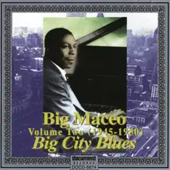 Big Maceo Vol. 2 "Big City Blues" (1945 - 1950) - Big Maceo Big Maceo Vol. 2 "Big City Blues" (1945 - 1950) - Big Maceo