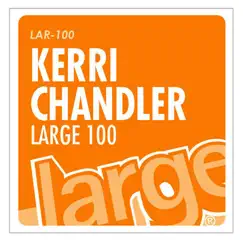 Large 100 - Single by Kerri Chandler album reviews, ratings, credits