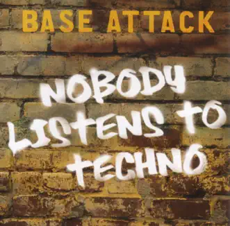 Nobody Listens to Techno - EP by Base Attack album reviews, ratings, credits