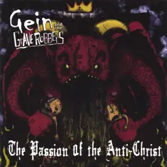 The Passion of the Anti-Christ by Gein and the Grave Robbers album reviews, ratings, credits