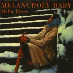 Melancholy Baby - Della Reese Melancholy Baby - Della Reese