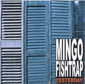 Mingo Fishtrap - My Yesterday