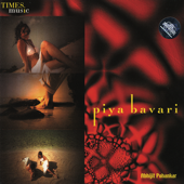 Piya Bavari - Abhijit Pohankar