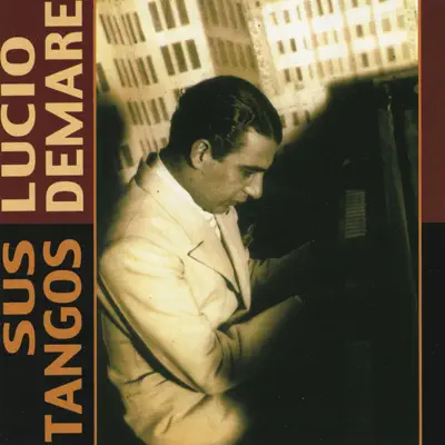 Sus Tangos - Lucio Demare Sus Tangos - Lucio Demare