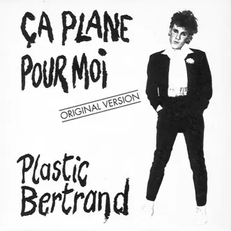 Ça plane pour moi (Original 1977 Version) by Plastic Bertrand song reviws