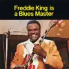 Freddie King Is a Blues Master album lyrics, reviews, download