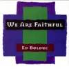 We Are Faithful album lyrics, reviews, download