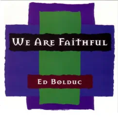 We Are Faithful by Ed Bolduc album reviews, ratings, credits