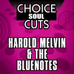 Choice Soul Cuts: Harold Melvin & The Bluenotes - Harold Melvin & The Blue Notes