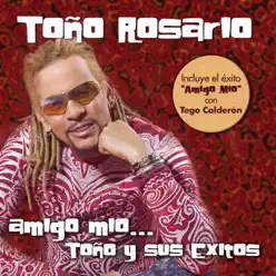 Amigo Mio... Toño y Sus Exitos - Toño Rosario