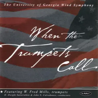 When the Trumpets Call by Fred Mills, H. Dwight Satterwhite, John N. Culvahouse & The University Of Georgia Wind Symphony album reviews, ratings, credits