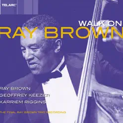 Walk On - Ray Brown Trio Walk On - Ray Brown Trio