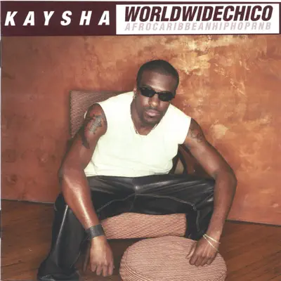 WorldWideChico - Kaysha
