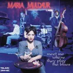 Meet Me Where They Play the Blues - Maria Muldaur Meet Me Where They Play the Blues - Maria Muldaur