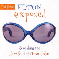 Ted Howe - Elton Exposed: Revealing the Jazz Soul of Elton John artwork
