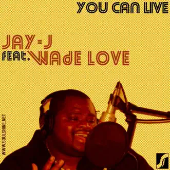 You Can Live by Jay-J featuring Wade Love album reviews, ratings, credits