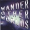 The Killers - Wander Other Worlds lyrics