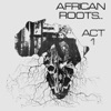 African Roots Act 1, 2005