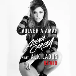 Volver a Amar (Remix) [feat. Alkilados] - Single - Anna Carina