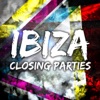 Ibiza Closing Parties