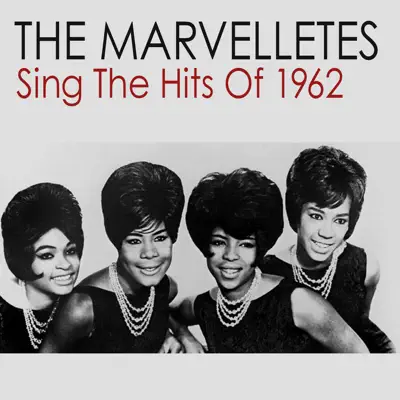 The Marvelletes Sing the Hits of 1962 - The Marvelettes